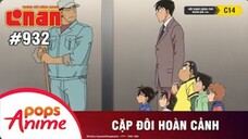 Thám Tử Lừng Danh Conan - Tập 932 | Cặp Đôi Hoàn Cảnh |Bản Lồng Tiếng