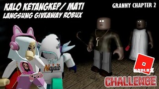 KALO MATI HARUS LANGSUNG GIVEAWAY ROBUX -ROBLOX Challenge Granny Chapter2 #NafFidelaSquadChallenge 2