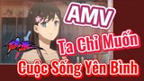 [Nhật Ký Của Tiên Vương] AMV |  Ta Chỉ Muốn Cuộc Sống Yên Bình