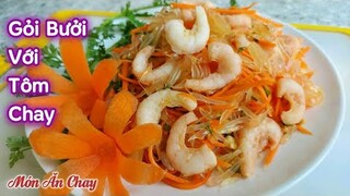 Cách Làm GỎI BƯỞI VỚI TÔM CHAY Thơm Ngon Lạ Miệng | Món Chay Ngon Bà Mẹ Quê.