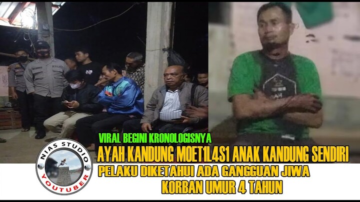 VIRAL. BAWODESOLO, SEORANG AYAH MOET1L4S1 ANAK KANDUNG SENDIRI. KOTA GUNUNGSITOLI - NIAS