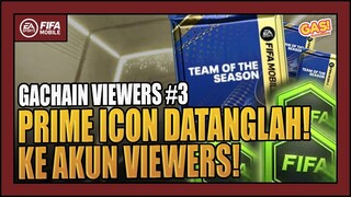 GACHAIN VIEWERS | PRIME ICON DATANGLAH! KE AKUN VIEWERS! #part3 - FIFA MOBILE Indonesia