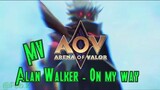 [MV] Arena Of Valor - On My Way (Alan Walker)