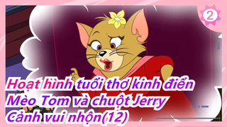 [Hoạt hình tuổi thơ kinh điển: Mèo Tom và chuột Jerry] Cảnh vui nhộn(12)_2
