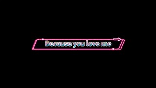because you love me