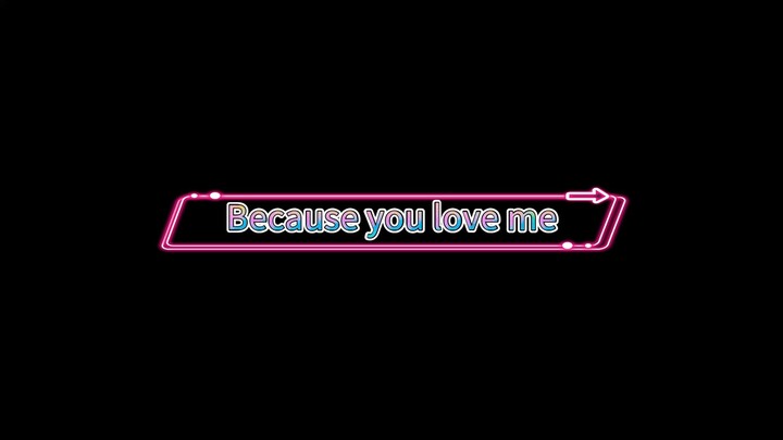because you love me