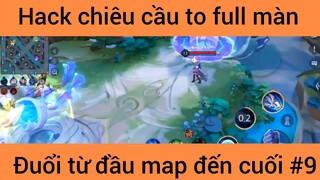 Hack chiêu cầu to full màn đuổi từ đầu map đến cuối #9