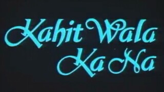 KAHIT WALA KA NA (1989) FULL MOVIE