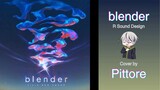 【blender - R Sound Design】 Cover oleh Pittore (Subtittle Indonesia)