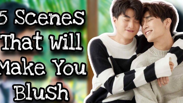 5 ฉากในซีรีย์ไทย BL ที่จะทำให้คุณหน้าแดง!