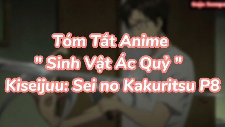 Tóm Tắt Anime " Sinh Vật Ác Quỷ " Kiseijuu: Sei no Kakuritsu P8