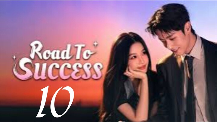ROAD TO SUCCESS - EPISODE 10 [ENG SUB]