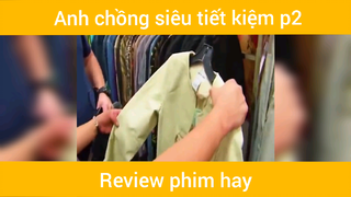 Anh chồng siêu tiết kiệm p2