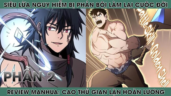 REVIEW MANHUA: CAO THỦ GIAN LẬN HOÀN LƯƠNG | PHẦN 2 | REVIEW TRUYỆN | HAPPY COMICS