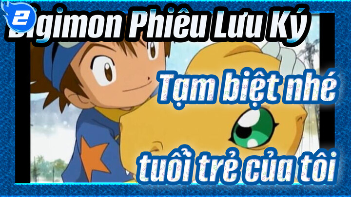 Digimon Phiêu Lưu Ký|【Butterfly】Tạm biệt nhé, tuổi trẻ của tôi._2