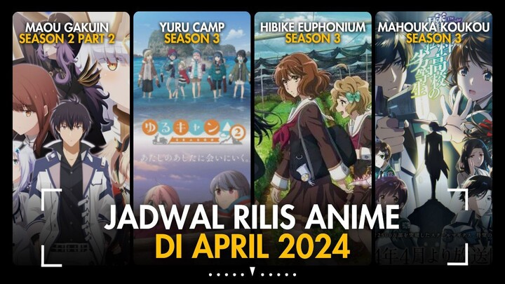 JADWAL RILIS ANIME BARU DI APRIL 2024 | YURU CAMP SEASON 3 | MAOU GAKUIN SEASON 2 PART 2