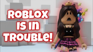 ROBLOX Is In TROUBLE! 😱