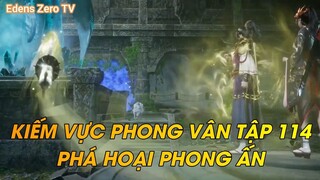 KIẾM VỰC PHONG VÂN TẬP 114 PHÁ HOẠI PHONG ẤN