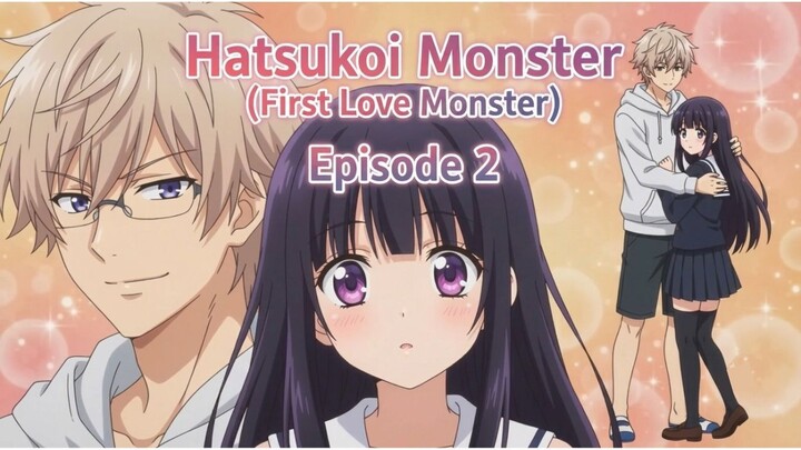 #KompetisiKreasiUnggahan7 Hatsukoi Monster Ep. 2 : Makin Dekat… Makin Absurd 😂💀