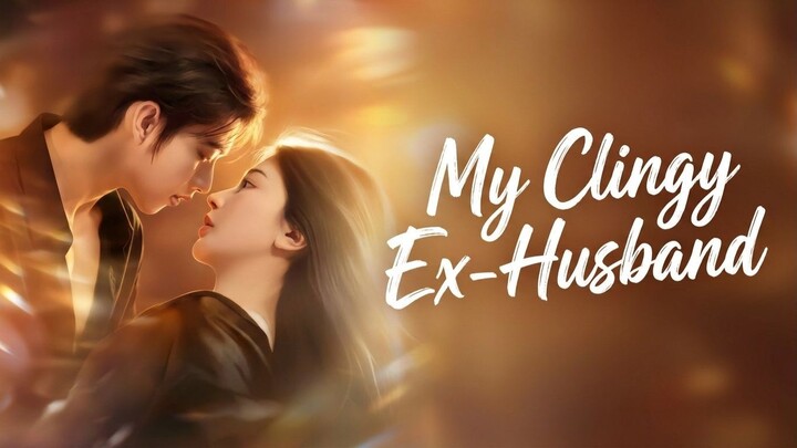 My Clingy Ex-Husband