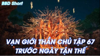 Vạn giới thần chủ Tập 67-Trước ngày tận thế