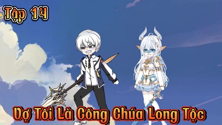 Tập 14 | Vợ Tôi Là Công Chúa Long Tộc | Cuoi Review