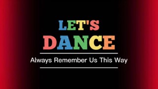 LET'S DANCE - ALWAYS REMEMBER US THIS WAY