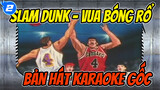 Slam Dunk - Vua bóng rổ|Bản hát karaoke gốc_2