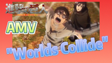 [Attack on Titan] AMV | "Worlds Collide"