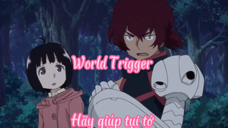 World Trigger _Tập- Hãy giúp tụi tớ