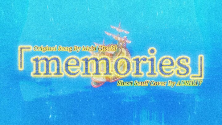 "MEMORIES" // Maki Otsuki 🌊 Short Scuff Cover By AUSHAV [One Piece / Sanji Tribute AMV]