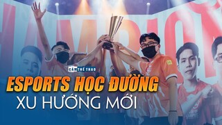 ESPORTS Học đường | Xu thế phát triển đáng ghi nhận