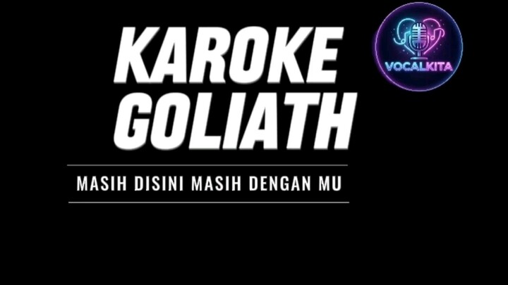 KAROKE GOLIATH - MASIH DISINI MASIH DENGANMU