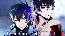 Twin Spirit Detective 「双生灵探」(sub indo) Episode 11