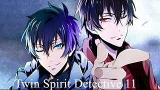 Twin Spirit Detective 「双生灵探」(sub indo) Episode 11