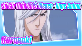 Sứ Giả Thần Chết Bleach -Nhạc Anime
Kurosaki