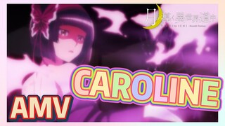 [CAROLINE] AMV