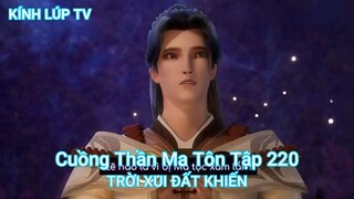 Cuồng Thần Ma Tôn Tập 220-TRỜI XUI ĐẤT KHIẾN