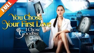 You Chose Your First Love, I Chose Goodbye (Full Movie)