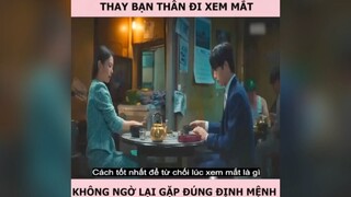 Đi xem mắt hộ b thân lại gặp ngay định mệnh