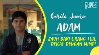 Jauh dari Orang Tua, Dekat dengan Mimpi | Cerita Juara