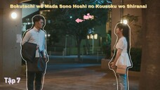 [Vietsub] Bokutachi wa Mada Sono Hoshi no Kousoku wo Shiranai - Tập 7