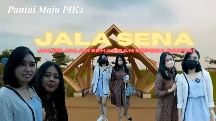 JALA SENA PANTAI MAJU PIK2 │REKOMENDASI UNTUK JALAN SORE SEHAT DAN SEPEDA SANTAI
