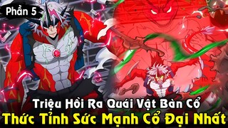 Thức Tỉnh Sức Mạnh Triệu Hồi Ra Quái Vật Cổ Đại Mạnh Nhất | Full Phần 5 REVIEW TRUYỆN TRANH