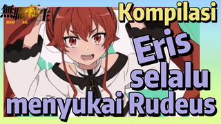 [Mushoku Tensei] Kompilasi | Eris selalu menyukai Rudeus