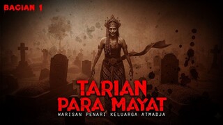 WARISAN KELUARGA ATMADJA / TARIAN PARA MAYAT