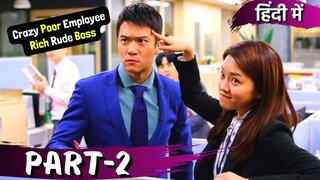Part-2 | Rich💲 Rude Boss💕Crazy Poor Employee😍 Hate to Love 💕| Korean Drama Explained in Hindi