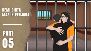 DEMI CINTA MASUK PENJARA Part 5