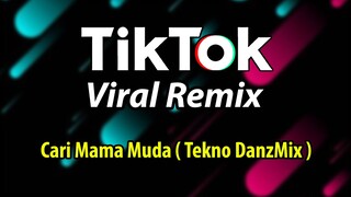 DjDanz Remix - Cari Mama Muda ( Tekno Remix ) TikTok Inspired