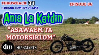 ILOCANO COMEDY DRAMA | ASAWAEM TA MOTORSIKLOM | ANIA LA KETDIN 06 | THROWBACK 31